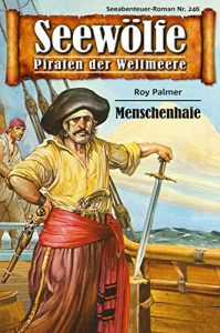 Descargar Seewölfe – Piraten der Weltmeere 246: Menschenhaie (German Edition) pdf, epub, ebook