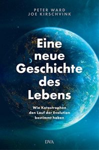 Descargar Eine neue Geschichte des Lebens: Wie Katastrophen den Lauf der Evolution bestimmt haben (German Edition) pdf, epub, ebook