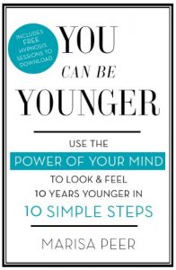 Descargar You Can Be Younger: Use the power of your mind to look and feel 10 years younger in 10 simple steps (English Edition) pdf, epub, ebook