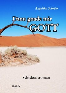 Descargar Dann gnade mir Gott – Schicksalsroman (German Edition) pdf, epub, ebook