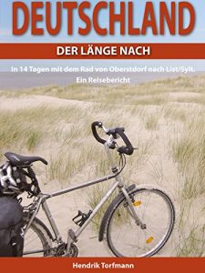 Descargar Deutschland, der Länge nach: In 14 Tagen mit dem Rad von Oberstdorf nach List/Sylt. Ein Reisebericht (German Edition) pdf, epub, ebook