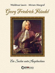 Descargar Georg Friedrich Händel: Ein Sachse unter Angelsachsen. Biografie pdf, epub, ebook