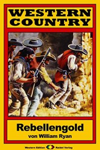 Descargar WESTERN COUNTRY 145: Rebellengold (German Edition) pdf, epub, ebook