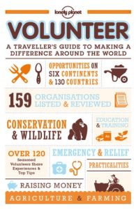 Descargar Volunteer: A Traveller’s Guide to Making a Difference Around the World (Lonely Planet Volunteer a Travellers Guide) pdf, epub, ebook