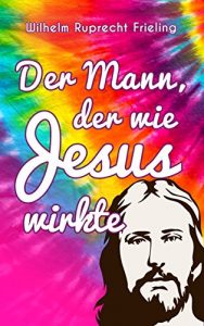 Descargar DER MANN, DER WIE JESUS WIRKTE: Biographische Reportagen (German Edition) pdf, epub, ebook