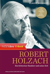 Descargar Robert Holzach: Biografie eines Schweizer Bankiers (German Edition) pdf, epub, ebook