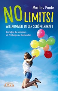 Descargar NO LIMITS! Willkommen in der Schöpferkraft: Botschaften der Arcturianer – mit 24 Übungen zur Manifestation (German Edition) pdf, epub, ebook