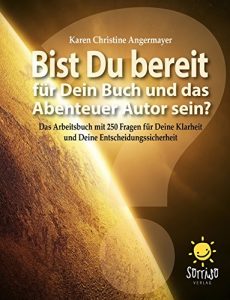 Descargar Bist Du bereit für Dein Buch und das Abenteuer Autor sein?: Das Arbeitsbuch mit 250 Fragen für Deine Klarheit und Deine Entscheidungssicherheit (German Edition) pdf, epub, ebook