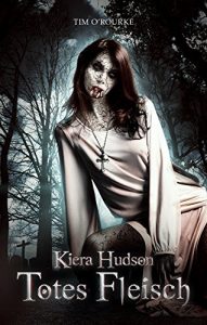 Descargar Totes Fleisch: (Buch Eins der zweiten Staffel der Kiera Hudson-Reihe) (Kiera Hudson-Reihe – Zweite Staffel 1) (German Edition) pdf, epub, ebook