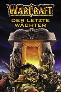 Descargar World of Warcraft: Der letzte Wächter: Roman zum Game (German Edition) pdf, epub, ebook