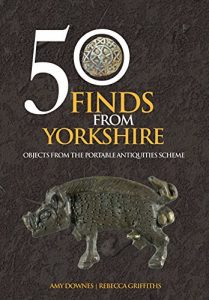 Descargar 50 Finds From Yorkshire: Objects From the Portable Antiquities Scheme (English Edition) pdf, epub, ebook