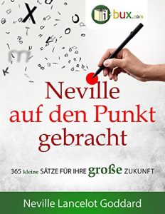 Descargar Neville auf den Punkt gebracht: 365 kleine Sätze für Ihre große Zukunft (Bewusster leben 56) (German Edition) pdf, epub, ebook