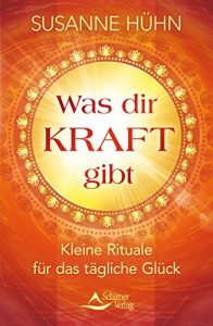 Descargar Was dir Kraft gibt- Kleine Rituale für das tägliche Glück pdf, epub, ebook