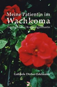 Descargar Meine Patientin im Wachkoma – Tagebuch einer Krankengymnastin (German Edition) pdf, epub, ebook