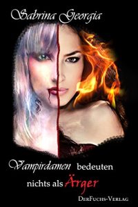 Descargar Vampirdamen bedeuten nichts als Ärger (Manchmal muss es eben Blut sein. 5) (German Edition) pdf, epub, ebook