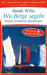 Descargar Wo Berge segeln (Edition+): Island, Grönland, Spitzbergen (Mit der Freydis über sieben Meere (Edition+) 2) (German Edition) pdf, epub, ebook