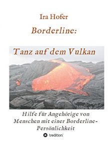 Descargar Borderline: Tanz auf dem Vulkan: Hilfe für Angehörige von Menschen mit einer Borderline-Persönlichkeit (German Edition) pdf, epub, ebook