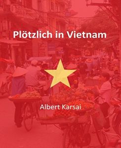 Descargar Plötzlich in Vietnam (German Edition) pdf, epub, ebook