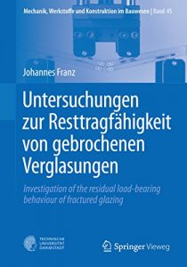 Descargar Untersuchungen zur Resttragfähigkeit von gebrochenen Verglasungen (Mechanik, Werkstoffe und Konstruktion im Bauwesen) pdf, epub, ebook