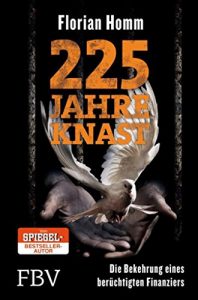 Descargar 225 Jahre Knast: Die Bekehrung eines berüchtigten Finanziers pdf, epub, ebook