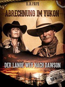 Descargar Abrechnung im Yukon: Der lange Weg nach Dawson (German Edition) pdf, epub, ebook