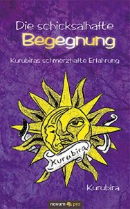 Descargar Die schicksalhafte Begegnung: Kurubiras schmerzhafte Erfahrung (German Edition) pdf, epub, ebook