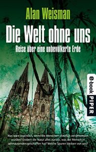 Descargar Die Welt ohne uns: Reise über eine unbevölkerte Erde (German Edition) pdf, epub, ebook