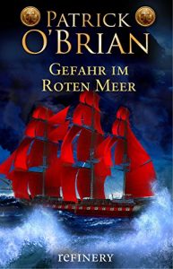 Descargar Gefahr im roten Meer: Historischer Roman (Die Jack-Aubrey-Serie 9) (German Edition) pdf, epub, ebook