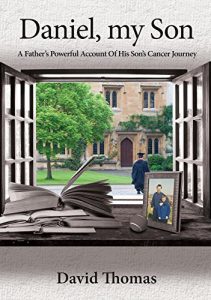 Descargar Daniel, My Son: A Father’s Powerful Account Of His Son’s Cancer Journey pdf, epub, ebook