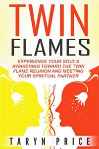 Descargar Twin Flames: Experience Your Soul’s Awakening Toward The Twin Flame Reunion and Meeting Your Spiritual Partner (Karmic Spirits, Reincarnation) (English Edition) pdf, epub, ebook