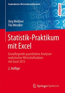 Descargar Statistik-Praktikum mit Excel: Grundlegende quantitative Analysen realistischer Wirtschaftsdaten mit Excel 2013 (Studienbücher Wirtschaftsmathematik) pdf, epub, ebook