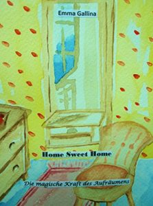 Descargar Home Sweet Home: Die magische Kraft des Aufräumens pdf, epub, ebook