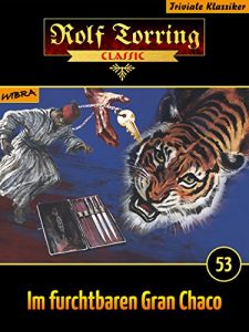 Descargar Rolf Torring 053: Im furchtbaren Gran Chaco pdf, epub, ebook