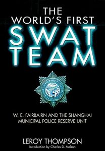 Descargar The World’s First SWAT Team: W. E. Fairbairn and the Shanghai Municipal Police Reserve Unit pdf, epub, ebook