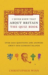 Descargar I Never Knew That About Britain: The Quiz Book: Over 1000 questions and answers about our glorious isles pdf, epub, ebook