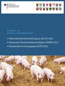 Descargar Berichte zur Lebensmittelsicherheit 2013: Nationale Berichterstattung an die EU, Nationaler Rückstandskontrollplan (NRKP), Einfuhrüberwachungsplan (EÜP) (BVL-Reporte) pdf, epub, ebook