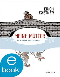 Descargar Meine Mutter zu Wasser und zu Lande: Geschichten, Gedichte, Briefe (German Edition) pdf, epub, ebook