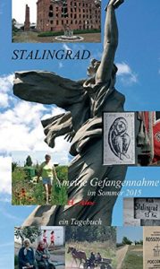 Descargar Stalingrad: meine Gefangennahme”  im Sommer 2015 ,  ein Tagebuch (German Edition) pdf, epub, ebook