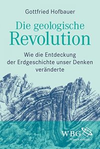 Descargar Die geologische Revolution: Wie die Entdeckung der Erdgeschichte unser Denken veränderte (German Edition) pdf, epub, ebook