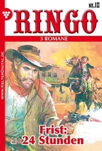 Descargar Ringo 3 Romane Nr. 10 – Western: Frist: 24 Stunden – Richter John Lee – Gesetz der Faust (German Edition) pdf, epub, ebook