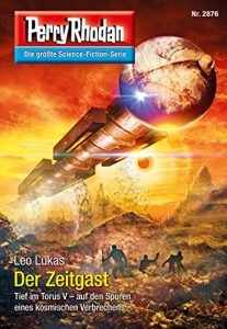 Descargar Perry Rhodan 2876 (Heftroman): Der Zeitgast: Perry Rhodan-Zyklus “Sternengruft” (Perry Rhodan-Erstauflage) (German Edition) pdf, epub, ebook