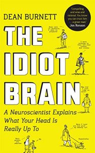 Descargar The Idiot Brain: A Neuroscientist Explains What Your Head is Really Up To (English Edition) pdf, epub, ebook