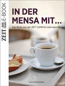 Descargar In der Mensa mit …: Das Beste aus der ZEIT CAMPUS-Interviewreihe pdf, epub, ebook