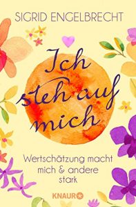 Descargar Ich steh auf mich: Wertschätzung macht mich und andere stark pdf, epub, ebook