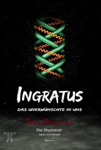 Descargar INGRATUS – Das Unerwünschte in uns: Adrian und Amadou (Die Shumerer) pdf, epub, ebook