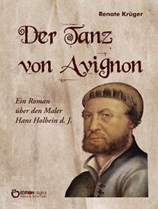 Descargar Der Tanz von Avignon: Ein Roman über den Maler Hans Holbein d. J. pdf, epub, ebook