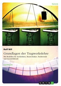 Descargar Grundlagen der Tragwerkslehre. Mit Modellen für Architekten, Bautechniker, Studierende und Auszubildende pdf, epub, ebook