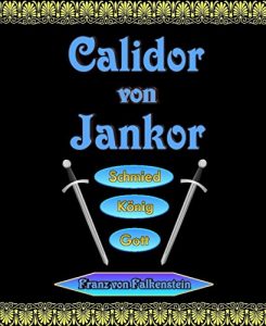 Descargar Calidor von Jankor: Schmied – König – Gott (German Edition) pdf, epub, ebook