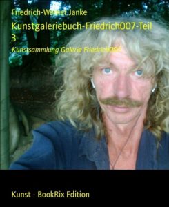 Descargar Kunstgaleriebuch-Friedrich007-Teil 3: Kunstsammlung Galerie Friedrich007 (German Edition) pdf, epub, ebook