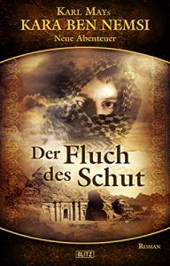 Descargar Karl Mays Kara Ben Nemsi – Neue Abenteuer 03: Der Fluch des Schut (German Edition) pdf, epub, ebook